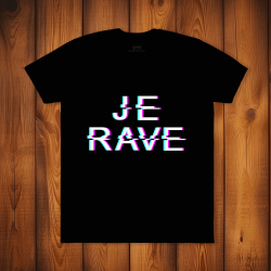 T-shirt "Je RAVE"